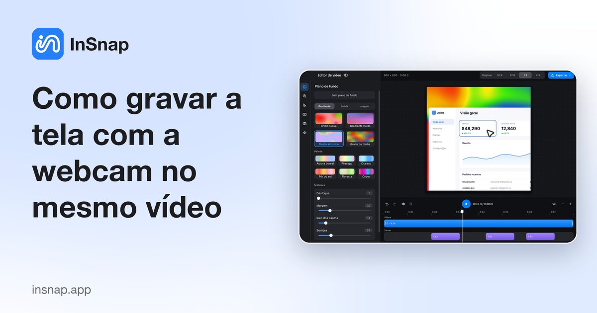 Como gravar a tela com a webcam no mesmo vídeo